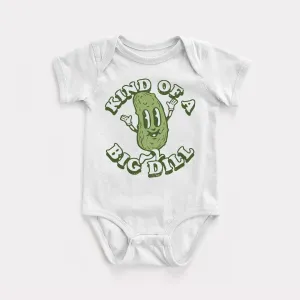 Kind Of A Big Dill Baby Bodysuit